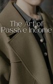 The Art of Passive Income (eBook, ePUB)