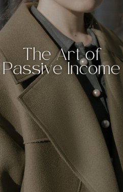 The Art of Passive Income (eBook, ePUB) - Benjai, Dismas