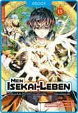 Mein Isekai-Leben - Mit der Hilfe von Schleimen zum mächtigsten Magier einer anderen Welt 15 (eBook, ePUB) Mein Isekai-Leben - Mit der Hilfe von Schleimen zum mächtigsten Magier einer anderen Welt 15 (eBook, ePUB)
