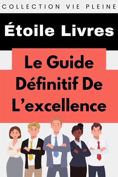Le Guide Ultime De L'excellence (Collection Vie Pleine, #8) (eBook, ePUB) - Livres, Étoile