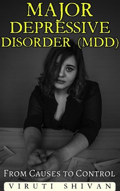 Cover Major Depressive Disorder (MDD) - From Causes to Control (Health Matters) (eBook, ePUB)