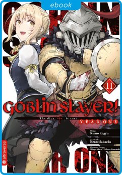 Goblin Slayer! Year One 11 (eBook, ePUB) - Kagyu, Kumo; Sakaeda, Kento; Adachi, Shingo; Kannatuki, Noboru