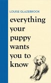 Everything Your Puppy Wants You to Know (eBook, ePUB)