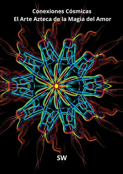 Conexiones Cósmicas: El Arte Azteca de la Magia del Amor (eBook, ePUB)
