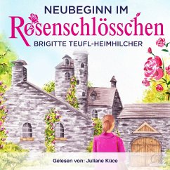 Neubeginn im Rosenschlösschen Heiterer Gesellschaftsroman (MP3-Download) - Teufl-Heimhilcher, Brigitte