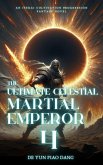 The Ultimate Celestial Martial Emperor: An Isekai Cultivation Progression Fantasy Novel (eBook, ePUB) The Ultimate Celestial Martial Emperor: An Isekai Cultivation Progression Fantasy Novel (eBook, ePUB)