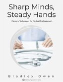 Sharp Minds, Steady Hands: Memory Techniques for Medical Professional's (Memory Improvement Series) (eBook, ePUB)