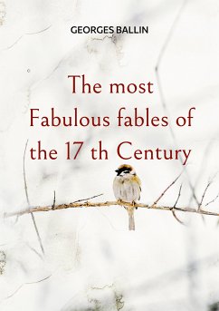 The most Fabulous fables of the 17 th Century (eBook, ePUB)