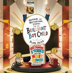 Inspiring And Motivational Stories For The Brilliant Boy Child: A Collection of Life Changing Stories about Money and Business for Boys Age 3 to 8 (eBook, ePUB) - Potter, Blume