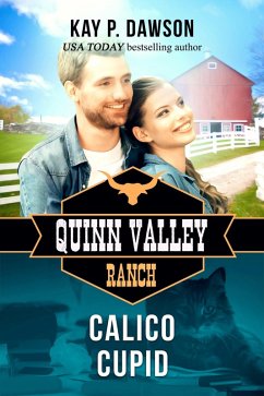 Calico Cupid (Quinn Valley Ranch, #4) (eBook, ePUB) - Dawson, Kay P.