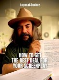 How to Get the Best Deal for your Screenplay (NEGOCIACIÓN, #3) (eBook, ePUB)