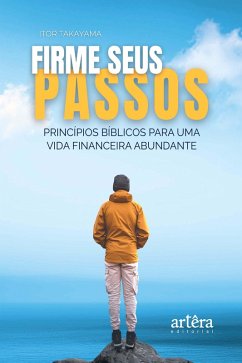 Firme Seus Passos: Princípios Bíblicos Para uma Vida Financeira Abundante (eBook, ePUB) Cover Firme Seus Passos: Princípios Bíblicos Para uma Vida Financeira Abundante (eBook, ePUB)