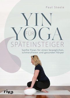 Yin Yoga für Späteinsteiger (eBook, ePUB) - Steele, Paul