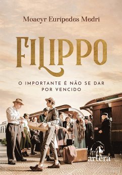 Filippo: O Importante é não se dar por Vencido (eBook, ePUB) - Medri, Moacyr Eurípedes