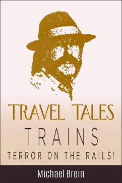 Travel Tales: Trains - Terror on the Rails! (True Travel Tales) (eBook, ePUB) - Brein, Michael