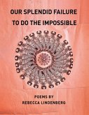 Our Splendid Failure to Do the Impossible (eBook, ePUB)