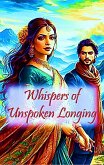 Whispers of Unspoken Longing (eBook, ePUB) Whispers of Unspoken Longing (eBook, ePUB)