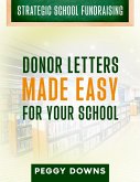 Donor Letters Made Easy for Your School (Strategic School Fundraising) (eBook, ePUB)