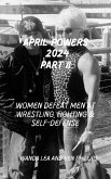 April Powers 2024 Part II Women Defeat Men at Wrestling, Fighting & Self-Defense (eBook, ePUB)