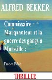 Commissaire Marquanteur et la guerre des gangs à Marseille : France Polar (eBook, ePUB)