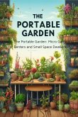 The Portable Garden Micro Gardening for Renters and Small Space Dwellers (eBook, ePUB) The Portable Garden Micro Gardening for Renters and Small Space Dwellers (eBook, ePUB)
