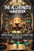 The Alchemist's Handbook: Potion Making and Alchemy for Beginners (eBook, ePUB) The Alchemist's Handbook: Potion Making and Alchemy for Beginners (eBook, ePUB)