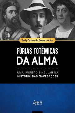 Fúrias Totêmicas da Alma: Uma Imersão Singular na História das Navegações (eBook, ePUB) Cover Fúrias Totêmicas da Alma: Uma Imersão Singular na História das Navegações (eBook, ePUB)