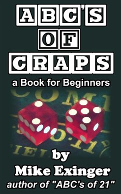 ABC's of Craps: a Book for Beginners (eBook, ePUB) - Exinger, Mike
