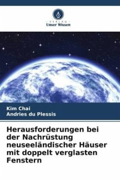 Herausforderungen bei der Nachrüstung neuseeländischer Häuser mit doppelt verglasten Fenstern - Chai, Kim;du Plessis, Andries