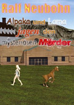 Alpaka und Lama jagen den mysteriösen Mörder - Neubohn, Ralf