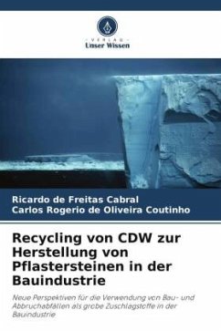 Recycling von CDW zur Herstellung von Pflastersteinen in der Bauindustrie - de Freitas Cabral, Ricardo;de Oliveira Coutinho, Carlos Rogério
