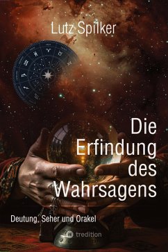 Die Erfindung des Wahrsagens - Spilker, Lutz