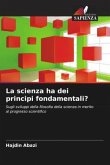 La scienza ha dei principi fondamentali?