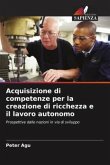 Acquisizione di competenze per la creazione di ricchezza e il lavoro autonomo