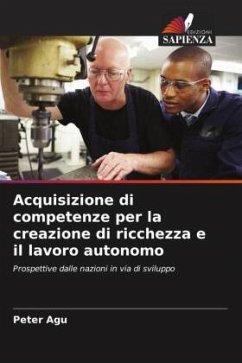 Acquisizione di competenze per la creazione di ricchezza e il lavoro autonomo - Agu, Peter