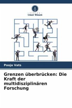 Grenzen überbrücken: Die Kraft der multidisziplinären Forschung - Vats, Pooja