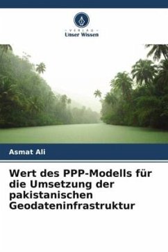 Wert des PPP-Modells für die Umsetzung der pakistanischen Geodateninfrastruktur - Ali, Asmat