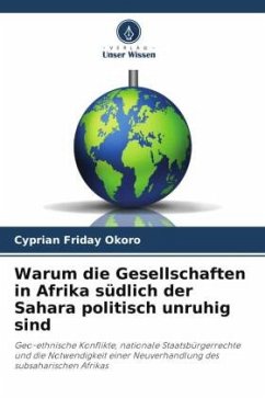 Warum die Gesellschaften in Afrika südlich der Sahara politisch unruhig sind - Okoro, Cyprian Friday