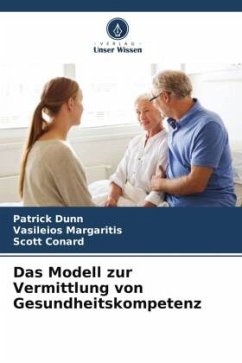 Das Modell zur Vermittlung von Gesundheitskompetenz - Dunn, Patrick;Margaritis, Vasileios;Conard, Scott