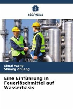 Eine Einführung in Feuerlöschmittel auf Wasserbasis - Wang, Shuai;Zhuang, Shuang