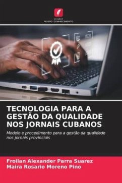 TECNOLOGIA PARA A GESTÃO DA QUALIDADE NOS JORNAIS CUBANOS - Parra Suarez, Froilan Alexander;Moreno Pino, Maira Rosario