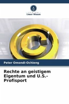 Rechte an geistigem Eigentum und U.S.-Profisport - Omondi-Ochieng, Peter