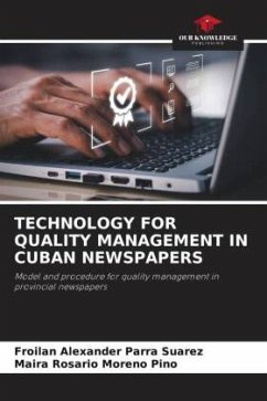 TECHNOLOGY FOR QUALITY MANAGEMENT IN CUBAN NEWSPAPERS - Parra Suarez, Froilan Alexander;Moreno Pino, Maira Rosario