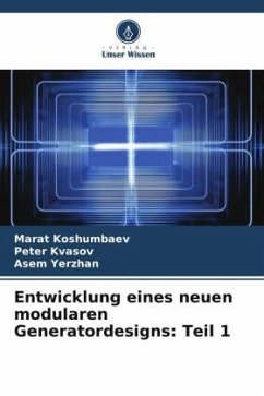 Entwicklung eines neuen modularen Generatordesigns: Teil 1 - Koshumbaev, Marat;Kvasov, Peter;Yerzhan, Asem