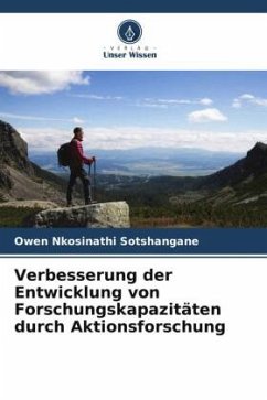 Verbesserung der Entwicklung von Forschungskapazitäten durch Aktionsforschung - Sotshangane, Owen Nkosinathi