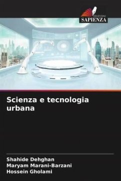 Scienza e tecnologia urbana - Dehghan, Shahide;Marani-Barzani, Maryam;Gholami, Hossein