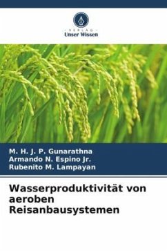Wasserproduktivität von aeroben Reisanbausystemen - Gunarathna, M. H. J. P.;Espino Jr., Armando N.;Lampayan, Rubenito M.