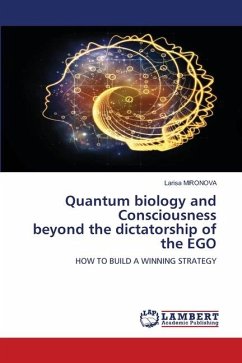 Quantum biology and Consciousness beyond the dictatorship of the EGO - Mironova, Larisa
