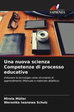 Una nuova scienza Competenze di processo educative - Müller, Mirela;Schulz, Weronika Iwanowa