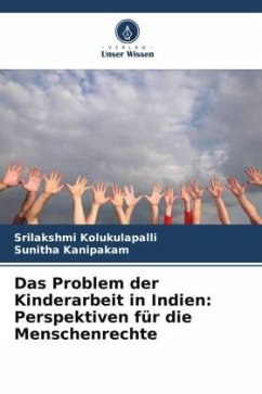Das Problem der Kinderarbeit in Indien: Perspektiven für die Menschenrechte - Kolukulapalli, Srilakshmi;Kanipakam, Sunitha